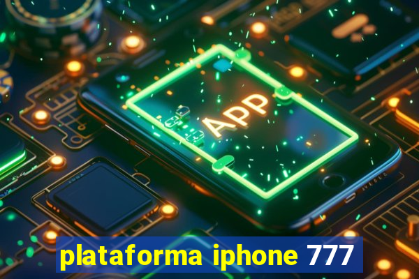 plataforma iphone 777
